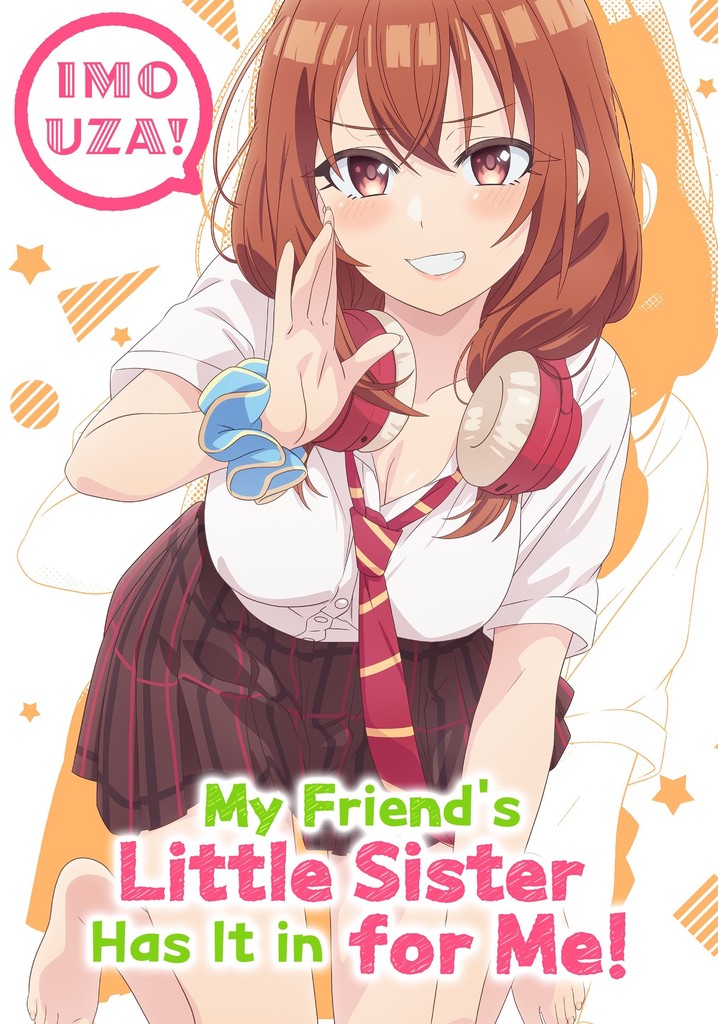 My Friend's Little Sister Has It In for Me!