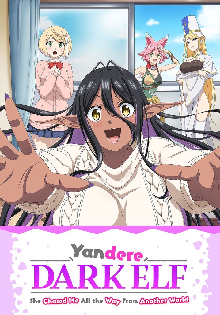 Yandere Dark Elf: She Chased Me All the Way from Another World!