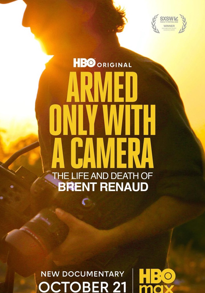 Armed Only with a Camera: The Life and Death of Brent Renaud