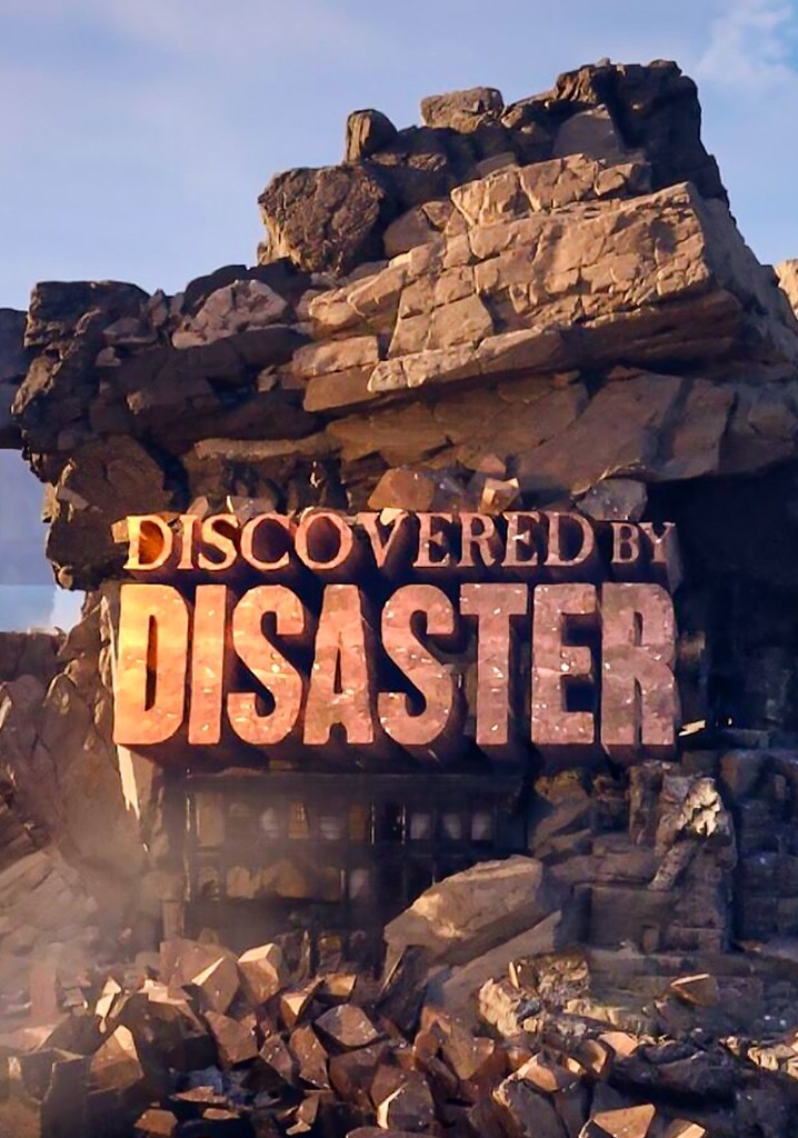 Discovered by Disaster