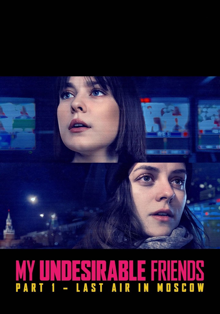 My Undesirable Friends: Part I – Last Air in Moscow