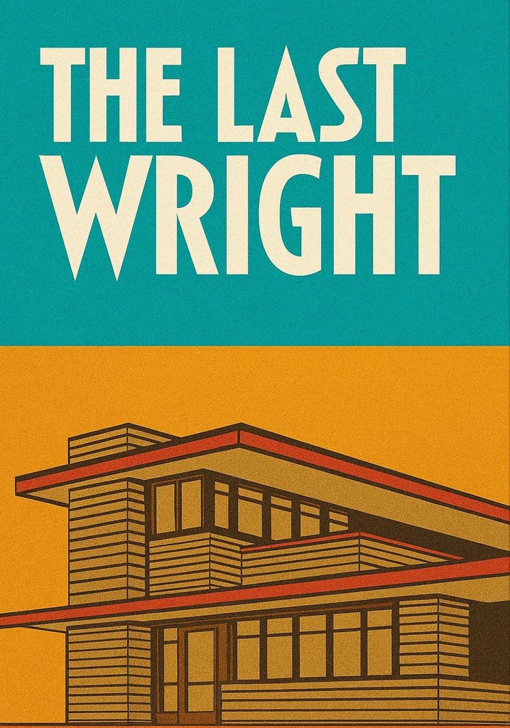 The Last Wright: Building the Final Home Design of America's Greatest Architect